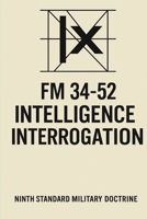 FM 34-52 Intelligence Interrogation: U.S. Army Field Manual (1992 Edition) B0GXN477RR Book Cover