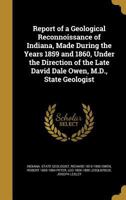 Report of a Geological Reconnoissance of Indiana: Made During the Years 1859, Under the Direction of the Late David Dale Owen, M. D., State Geologist (Classic Reprint) 3337192475 Book Cover