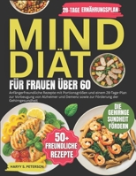 MIND Diät Für Frauen Über 60: Anfängerfreundliche Rezepte mit Portionsgrößen und einem 28-Tage-Plan zur Vorbeugung von Alzheimer und Demenz sowie zur B0FG3CF3P4 Book Cover