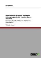 Les prisonniers de guerre français en Allemagne pendant la Première Guerre mondiale: Expérience d'une humiliation ou début d'une réconciliation ? 3640963296 Book Cover