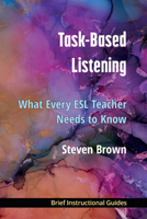 Task-Based Listening: What Every ESL Teacher Needs to Know 0472039474 Book Cover