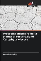 Proteoma nucleare della pianta di resurrezione Xerophyta viscosa (Italian Edition) 6206445550 Book Cover