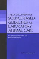 The Development Of Science-based Guidelines For Laboratory Animal Care: Proceedings of the November 2003 International Workshop 0309093023 Book Cover