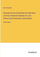 Urkunden für die Geschichte der Stadt Bern und ihres frühesten Gebietes bis zum Schluss des Dreizehnten Jahrhunderts: Dritter Band 3382021269 Book Cover