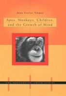 Apes, Monkeys, Children, and the Growth of Mind (The Developing Child) 0674022394 Book Cover