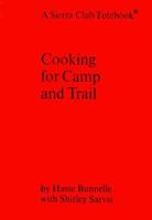 Cooking for Camp and Trail (Sierra Club Totebook) 0871560666 Book Cover