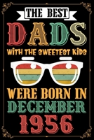 The Best Dads With The Sweetest Kids Were Born In December 1956: 63rd Birthday Journal for Dad - Happy 63rd Birthday Present Blank Lined Notebook - ... Year Old Dad - Awesome GIft Notebook for Dad. 1708396934 Book Cover