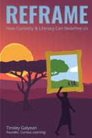Reframe : How Curiosity and Literacy Can Redefine Us 1637428804 Book Cover