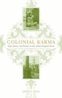 Colonial Karma: Self, Action, and Nation in the Indian English Novel 1403964009 Book Cover