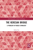 The Keresan Bridge: A Problem in Pueblo Ethnology (London School of Economics Monographs on Social Anthropology) 0367717131 Book Cover