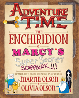 Adventure Time: The Enchiridion & Marcy's Super Secret Scrapbook!!! 1419704494 Book Cover