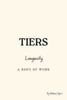 Tiers: Longevity — A Body of Work B0HCL6K5XZ Book Cover
