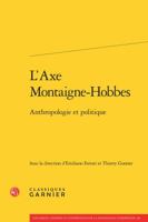 L'Axe Montaigne-Hobbes: Anthropologie Et Politique 2812460776 Book Cover