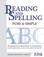 Reading and Spelling Pure & Simple: Phonics-Based Lessons for Elementary, Teen, and Adult Students 0984766618 Book Cover