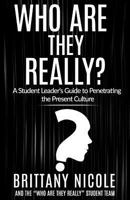 Who Are They Really?: A Student Leader's Guide to Penetrating the Present Culture 1548391913 Book Cover