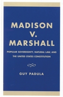 Madison v. Marshall: Popular Sovereignty, Natural Law, and the United States Constitution 0739103636 Book Cover
