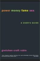 Power Money Fame Sex: A User's Guide 0671041282 Book Cover