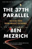 The 37th Parallel: The Secret Truth Behind America's UFO Highway 150113552X Book Cover