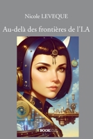 Au-delà des frontières de l'I.A (French Edition) B0CNYW9XHQ Book Cover