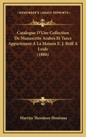 Catalogue D'Une Collection De Manuscrits Arabes Et Turcs Appartenant A La Maison E. J. Brill A Leide (1886) 1160825068 Book Cover