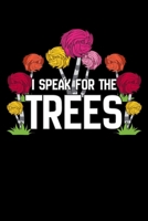 I Speak for the Trees: Environmentalist Notebook to Write in, 6x9, Lined, 120 Pages Journal 1710912499 Book Cover