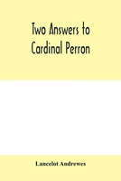 Two Answers to Cardinal Perron, and Other Miscellaneous Works of Lancelot Andrewes 935397982X Book Cover