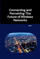 Connecting and Perceiving: The Future of Wireless Networks 3384257235 Book Cover