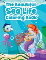 Sea Life Coloring Book: 25 Ocean Coloring Pages for Kids Ages 4-8 – Featuring Amazing Sea Creatures Including Fishes, Sharks, Whales, dolphins, seahorses and Turtles Paperback B092P6X3S4 Book Cover