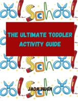 The Ultimate Toddler Activity Guide: Abc's, Numbers, Shapes, Tracing Tasks B08MN84DN1 Book Cover