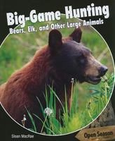 Big-Game Hunting: Bears, Elk, and Other Large Animals 1448807050 Book Cover