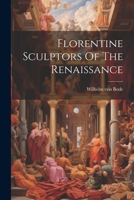 Florentine sculptors of the Renaissance 1022293354 Book Cover