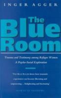 The Blue Room: Trauma and Testimony Among Refugee Women - A Psycho-Social Exploration 1856492400 Book Cover