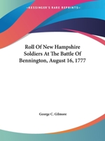 Roll Of New Hampshire Soldiers At The Battle Of Bennington, August 16, 1777 9353605547 Book Cover