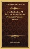 Synodus Reatina Ab Jllmo, Ac Revino Domini Bernardino Guinisio (1717) 1120867797 Book Cover