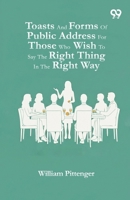 Toasts And Forms Of Public Address For Those Who Wish To Say The Right Thing In The Right Way 9376398319 Book Cover