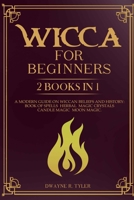 Wicca for beginners: 2 books in 1. A modern guide on Wiccan Beliefs and History: Book of Spells, Herbal Magic, Crystals, Candle Magic, Moon Magic. (The Wiccan Starter Kit) B089TT3T8X Book Cover