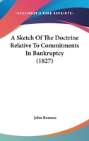 A Sketch of the Doctrine Relative to Commitments in Bankruptcy 1120130557 Book Cover