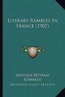 Literary Rambles in France 1437107486 Book Cover