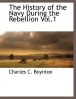 The History of the Navy During the Rebellion Vol.1 111787267X Book Cover