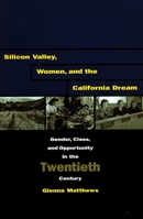 Silicon Valley, Women, and the California Dream: Gender, Class, and Opportunity in the Twentieth Century 0804747962 Book Cover