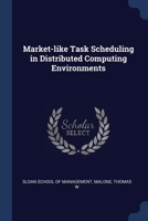 Market-like task scheduling in distributed computing environments 1377010082 Book Cover