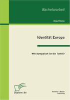 Identität Europa: Wie europäisch ist die Türkei? 3863410122 Book Cover