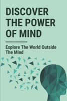 Discover The Power Of Mind: Explore The World Outside The Mind: Mystery Stories Short B096TN8T7W Book Cover