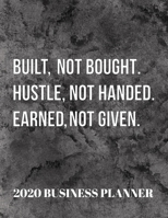 Built Not Bought Hustle Not Handed 2020 Business Planner: 2020 Business productivity planner specially designed for women entrepreneurs and business ... for businesswomen. 8.5 x 11 inches, 234 pages 1672125634 Book Cover