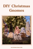 DIY Christmas Gnomes: Cute Christmas Gnome Crafts: Black and White B0BJN5F12Y Book Cover