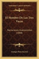 El Hombre De Las Tres Vacas: Narraciones Inverosimiles (1888) 1161152660 Book Cover