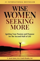 Wise Women Seeking More: Igniting Your Passion and Purpose for the Second Half of Life B0DSC9SCTK Book Cover