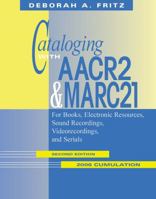 Cataloging With AACR2 & MARC 21: For Books, Electronic Resources, Sound Recordings, Videorecordings, and Serials 0838908845 Book Cover