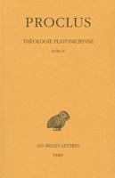 Théologie platonicienne. Tome IV: Livre IV 2251002871 Book Cover