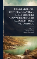 Cenni Storico-critici Sulla Vita E Sulle Opere Di Giovanni Antonio Fasolo, Pittore Vicentinio... (Italian Edition) 102494834X Book Cover
